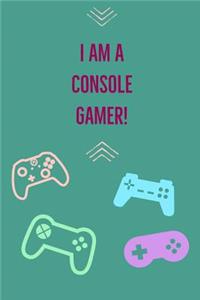 I Am a Console Gamer!