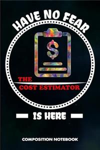 Have No Fear the Cost Estimator Is Here