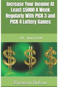 Increase Your Income at Least $5000 a Week Regularly with Pick 3 and Pick 4 Lottery Games