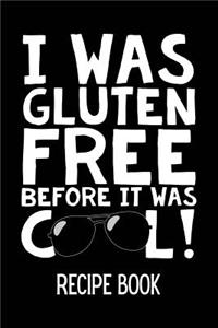 I Was Gluten Free Before It Was Cool Recipe Book