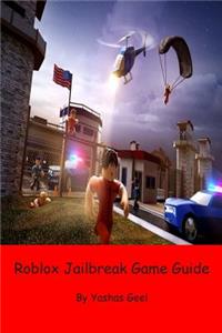 Roblox Jailbreak Game Guide