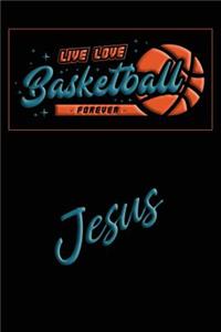 Live Love Basketball Forever Jesus