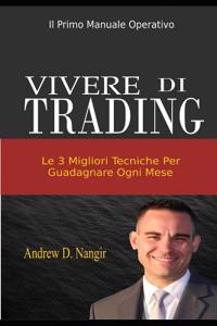 Vivere Di Trading: Le Tre Migliori Tecniche Per Guadagnare Ogni Mese