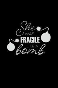 She Is Fragile Like a Bomb