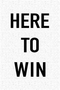 Here to Win