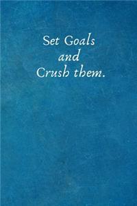 Set Goals and Crush Them.
