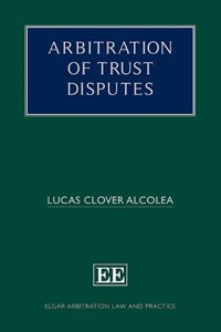 Arbitration of Trust Disputes (Elgar Arbitration Law and Practice series)