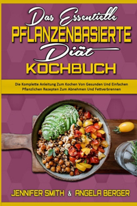 Das Essentielle Pflanzenbasierte Diät-Kochbuch