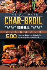 The Ultimate Char-Broil Grill Cookbook