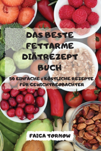 Das Beste Fettarme Diätrezept Buch 50 Einfache and Köstliche Rezepte Für Gewichtbeobachter