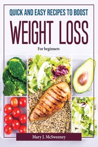 Quick and Easy Recipes to Boost Weight Loss