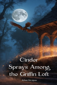 Cinder Sprays Among the Griffin Loft