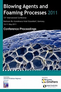 Blowing Agents and Foaming Processes 2011 Conference Proceedings