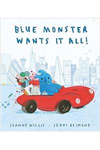 Blue Monster Wants It All!