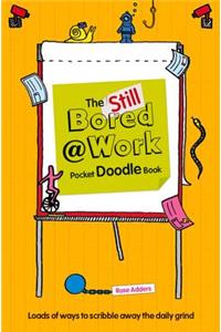 Doodle Book: Still Bored at Work Pocket Edition