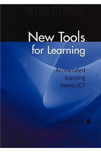 New Tools for Learning: accelerated learning meets ICT: Accelerated Learning Meets Ict