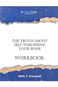Truth about Self-Publishing Your Book Workbook