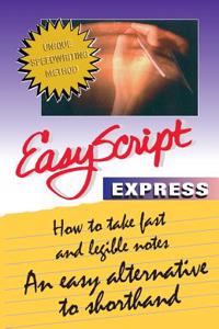 EasyScript Express -- How to Take Fast & Legible Notes