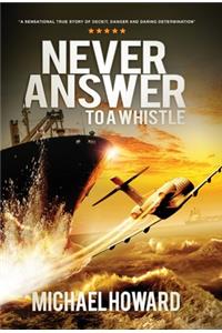 Never Answer To A Whistle