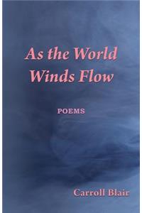 As the World Winds Flow
