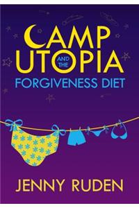 Camp Utopia and the Forgiveness Diet