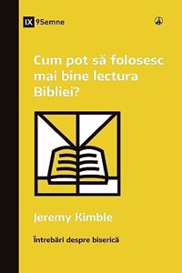 Cum pot să folosesc mai bine lectura Bibliei? (How Can I Get More Out of My Bible Reading?) (Romanian)