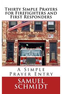 Thirty Simple Prayers for Firefighters and First Responders