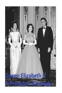 Queen Elizabeth II & President Kennedy