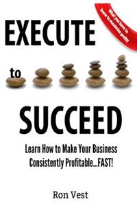 Execute to Succeed