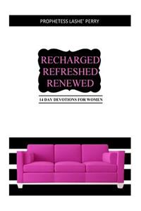 Recharged Refreshed Renewed