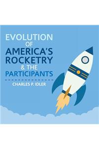 Evolution of America's Rocketry & the Participants