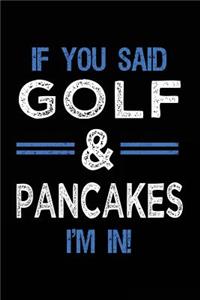 If You Said Golf & Pancakes I'm In