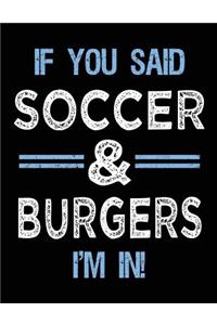 If You Said Soccer & Burgers I'm In