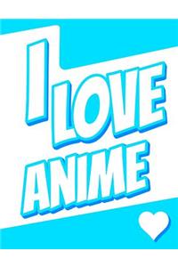 I Love Anime: Large Print Address Book, Birthday, Friendship, Christmas, Gifts for Kids, Teens, Men and Women, 8 1/2" X 11"