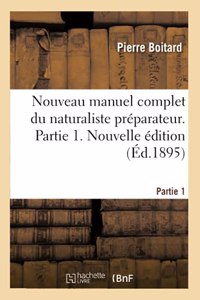 Nouveau Manuel Complet Du Naturaliste Préparateur. Partie 1. Nouvelle Édition