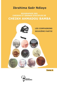 Biographie des Cheikhs et grands disciples de Cheikh Ahmadou Bamba Tome 3