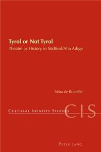 Tyrol or Not Tyrol