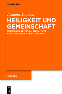 Heiligkeit Und Gemeinschaft: Studien Zur Rezeption Spätantiker Asketenlegenden Im 'Väterbuch'