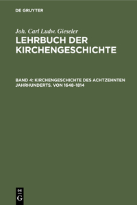 Kirchengeschichte Des Achtzehnten Jahrhunderts. Von 1648-1814