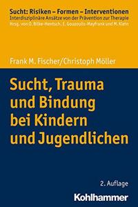 Sucht, Trauma Und Bindung Bei Kindern Und Jugendlichen