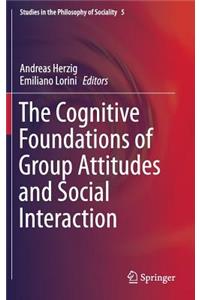 Cognitive Foundations of Group Attitudes and Social Interaction