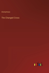 The Changed Cross