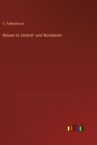 Reisen in Zentral- und Nordasien