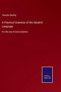 Practical Grammar of the Sanskrit Language