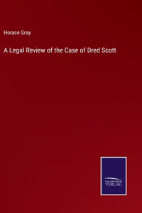 A Legal Review of the Case of Dred Scott