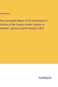 Fourteenth Report of the Committee of Visitors of the County Lunatic Asylum at Hanwell