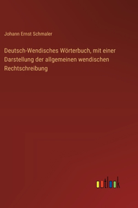 Deutsch-Wendisches Wörterbuch, mit einer Darstellung der allgemeinen wendischen Rechtschreibung