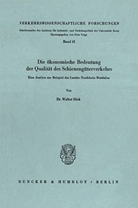 Die Okonomische Bedeutung Der Qualitat Des Schienenguterverkehrs