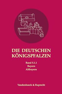 Die Deutschen Konigspfalzen. Band 5: Bayern