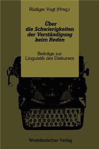 Über Die Schwierigkeiten Der Verständigung Beim Reden: Beiträge Zur Linguistik Des Diskurses